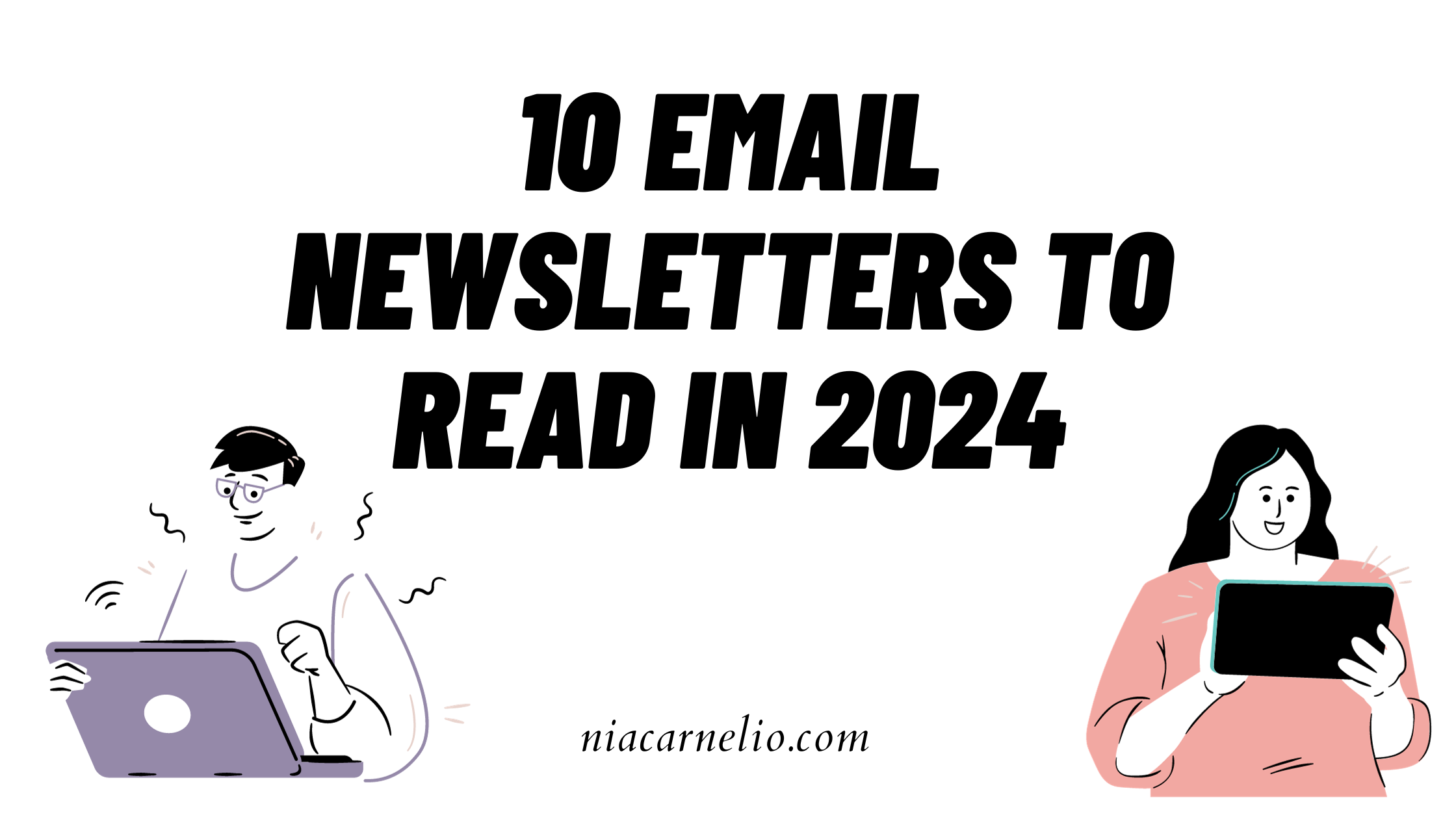 10 Cool Newsletters I'll Be Reading In 2024 Nia Carnelio